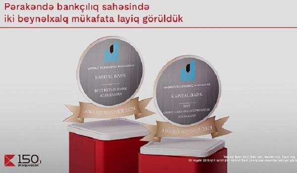 Kapital Bank iki beynəlxalq mükafata layiq görüldü Yeni Çağ Media