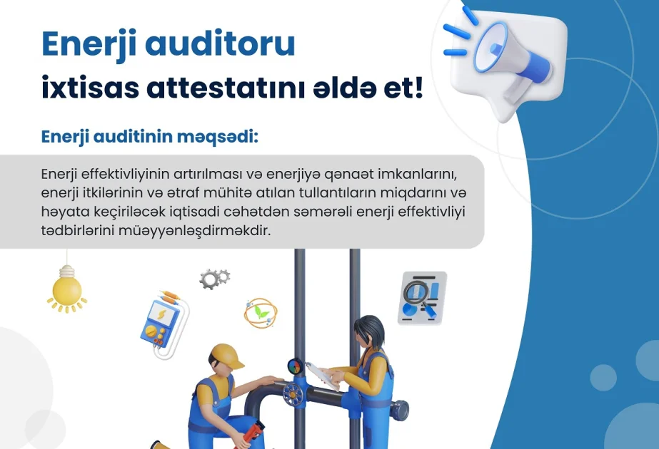 Energetika Nazirliyi enerji auditoru ixtisas attestatı əldə etmək istəyənlərə çağırış edib AZƏRTAC