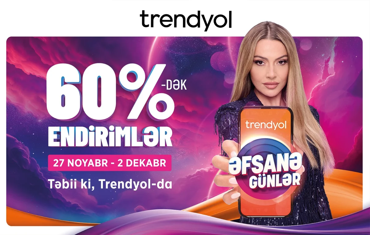 “Trendyol”dan azərbaycanlı müştərilər üçün “Əfsanə günlər” kampaniyası