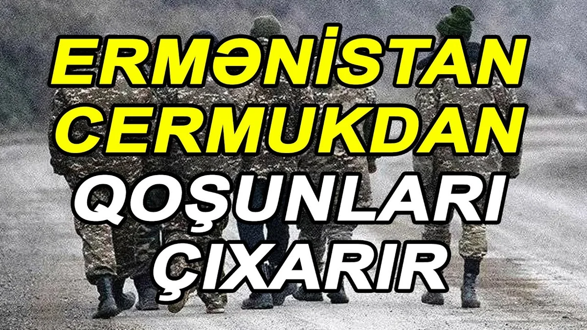 Ermənistan Cermukdan qoşunları çıxarır