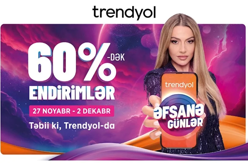 Trendyoldan azərbaycanlı müştərilər üçün Əfsanə günlər kampaniyası FOTOLAR