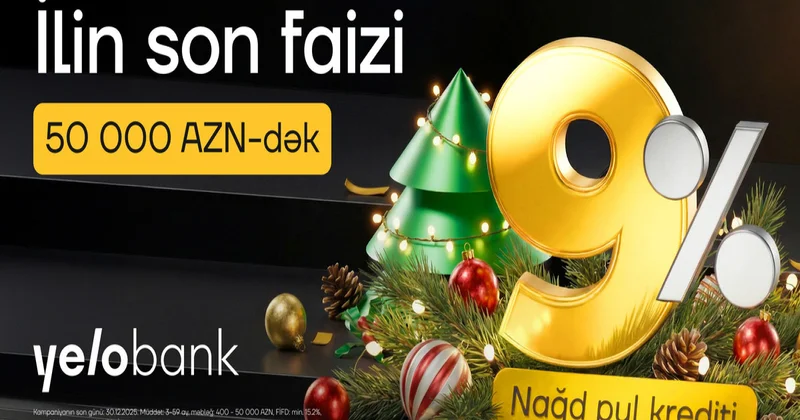 Yeni il ərəfəsində Yelo Bank dan möhtəşəm kampaniya illik 9% dən!