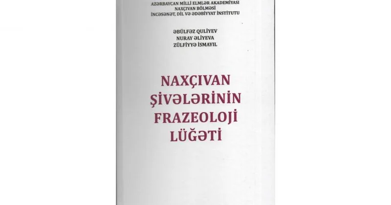 “Naxçıvan şivələrinin frazeoloji lüğəti” adlı kitab işıq üzü görüb