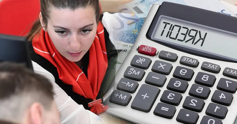 Bankdan kredit götürmək istəyənlərə VACİB XƏBƏR KONKRET