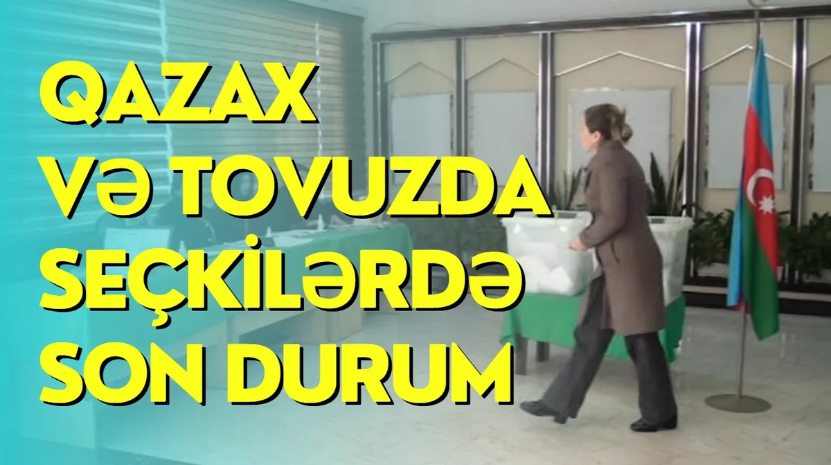 Qazax və Tovuzda seçkilərdə son durum