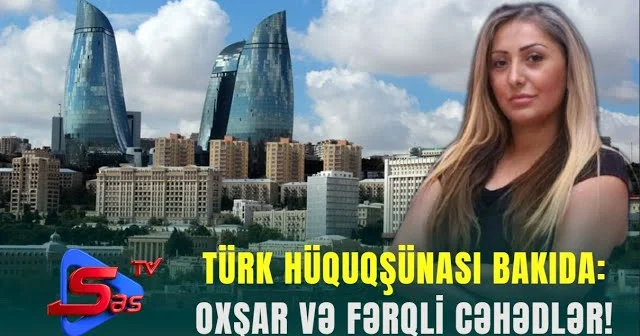 Türk hüquqşünası Bakıda: Oxşar və fərqli cəhədlər!