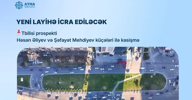 Bakıda Tbilisi prospektinin iki küçə ilə kəsişməsində yol hərəkəti yenidən təşkil ediləcək