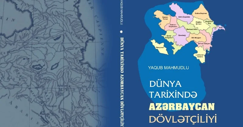 “Dünya tarixində Azərbaycan dövlətçiliyi” kitabı çapdan çıxdı