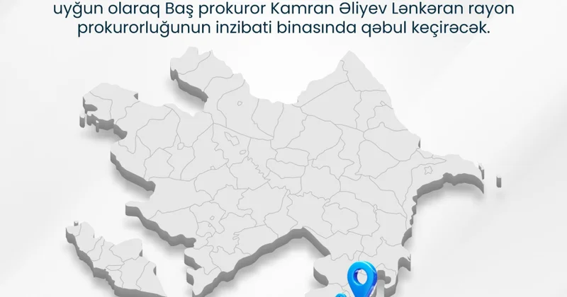 Baş prokuror Lənkəranda vətəndaşların müraciətlərini dinləyəcək