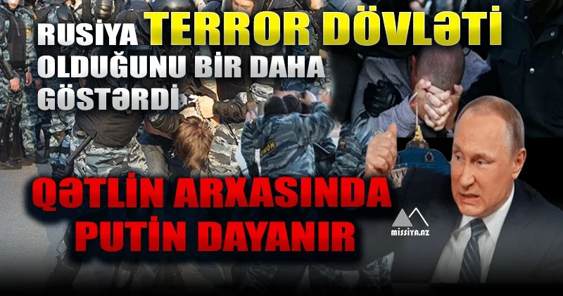 Rusiya terror dövləti olduğunu bir daha göstərdi