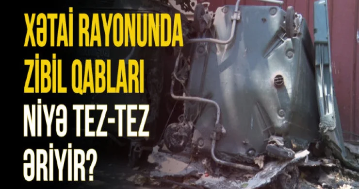 Bakıda zibil qabları istidən əriyir? VİDEO