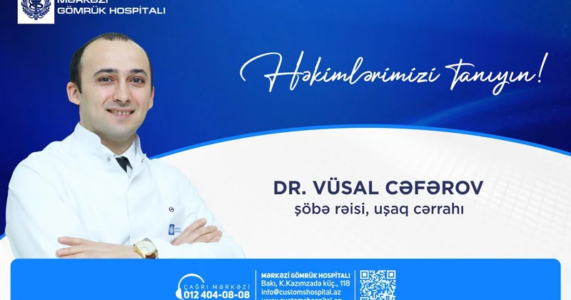 “Həkimlərimizi tanıyın!” rubrikamızda Dr. Vüsal Cəfərovu təqdim edirik