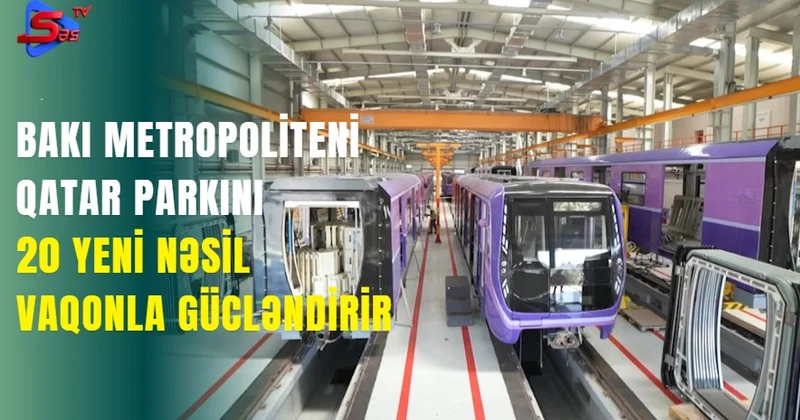 Bakı Metropoliteni qatar parkını 20 yeni nəsil vaqonla gücləndirir