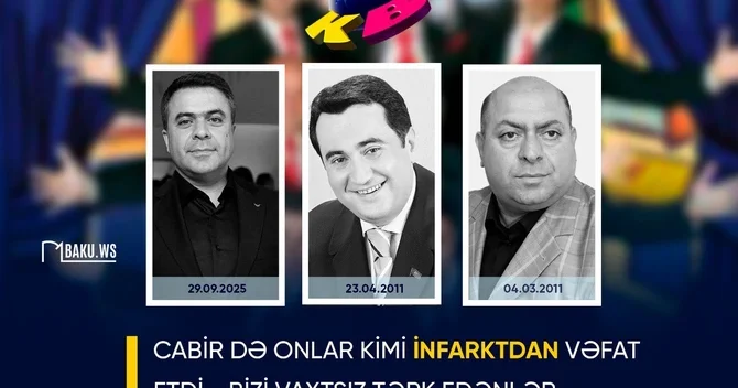 Ürəyi onları yarıyolda qoydu ... Bakılı oğlanlar ın eyni səbəbdən vəfat edən üzvləri