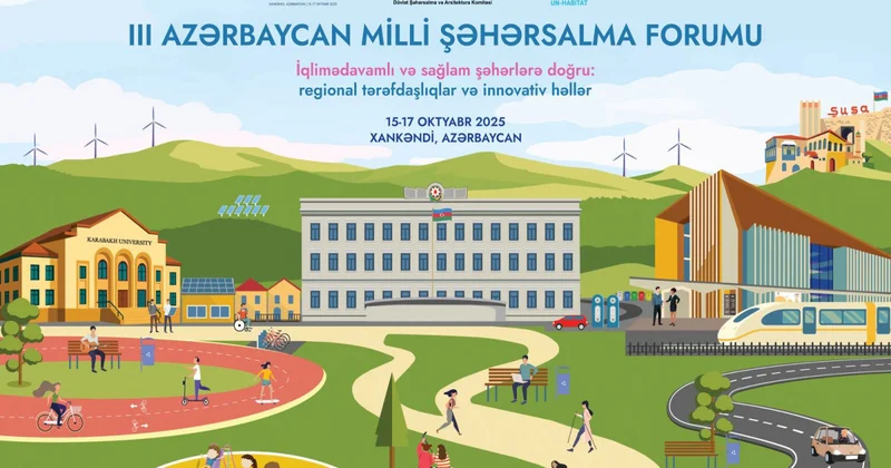 Üçüncü Milli Şəhərsalma Forumunu Xankəndi və Bakı şəhərlərində baş tutacaq