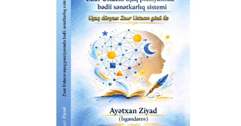 Uşaq ədəbiyyatşünaslığına yeni töhfə: Zaur Ustacın yaradıcılığı tədqiq olunub