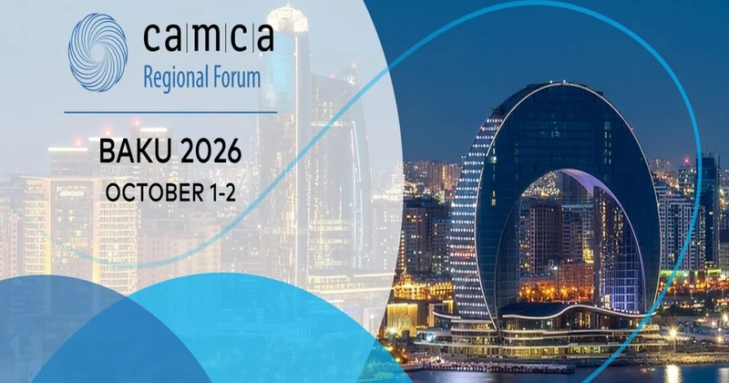 Bakı CAMCA Regional Forum 2026 ya ev sahibliyi edəcək
