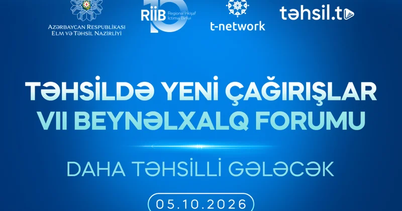 Təhsildə Yeni Çağırışlar VII Beynəlxalq Forumu təşkil olunacaq