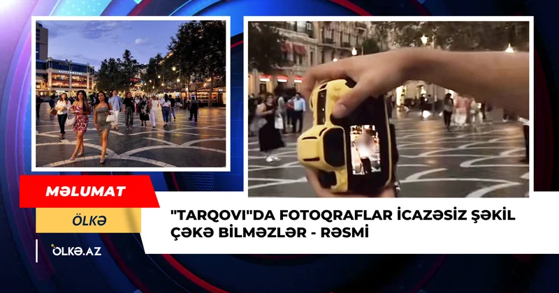 Tarqovı da fotoqraflar icazəsiz şəkil çəkə bilməzlər Rəsmi