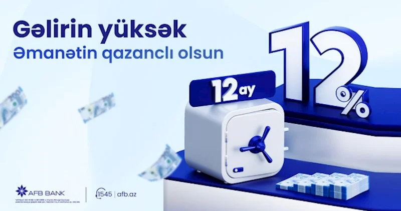 AFB Bankdan “Yüksək Qazanclı Əmanət” illik 12% gəlir