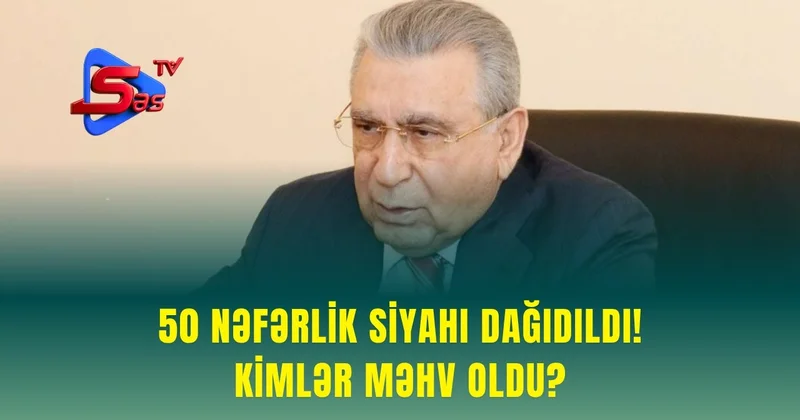 50 nəfərlik siyahı DAĞIDILDI! KİMLƏR MƏHV OLDU?