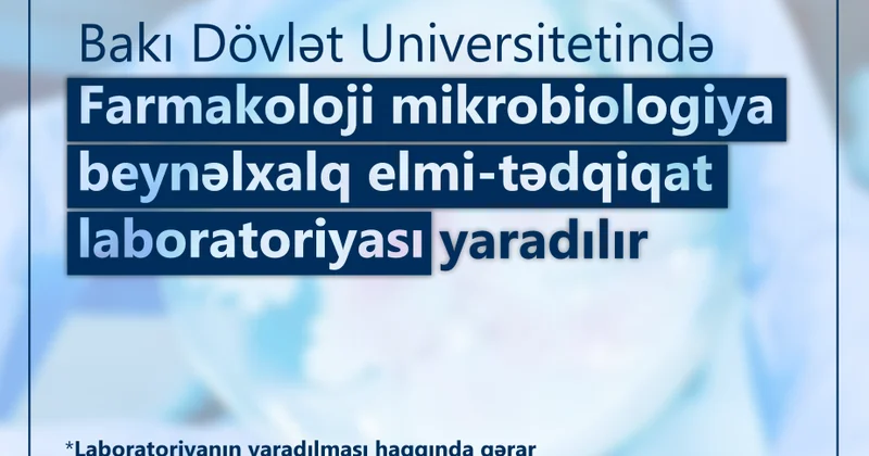 BDU da Farmakoloji mikrobiologiya beynəlxalq elmi tədqiqat laboratoriyası yaradılır