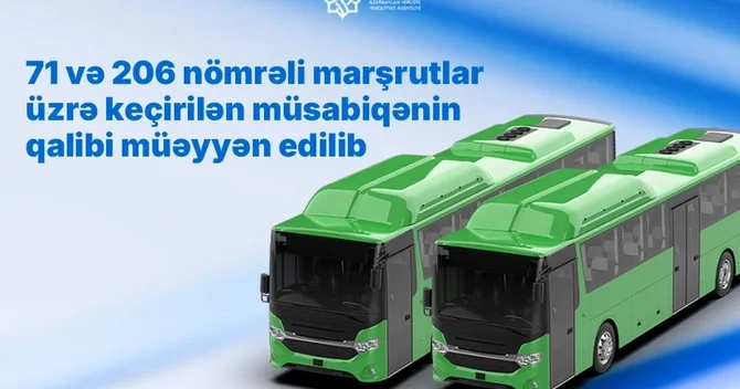 71 və 206 nömrəli avtobus marşrutları üzrə keçirilən müsabiqələrin qalibi müəyyən edilib