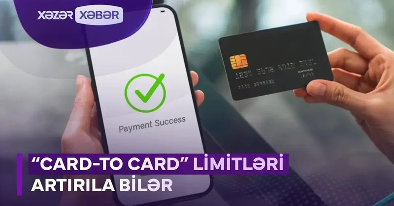 Bank kartlarına tətbiq edilən limitlər artırıla bilər VİDEO
