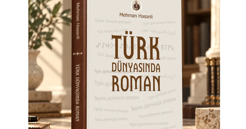 “Türk dünyasında roman” monoqrafiyası işıq üzü görüb