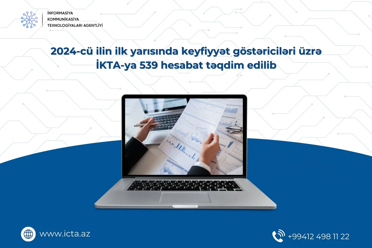 2024cü ilin ilk yarısında keyfiyyət göstəriciləri üzrə İKTAya 539 hesabat təqdim edilib