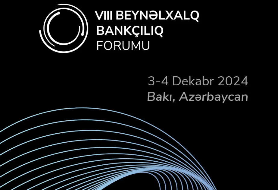 Bakıda VIII Beynəlxalq Bankçılıq Forumu keçiriləcək AZƏRTAC