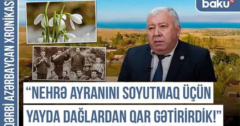 Nehrə ayranını soyutmaq üçün yayda dağlardan qar gətirirdik Qərbi Azərbaycan Xronikası + VİDEO