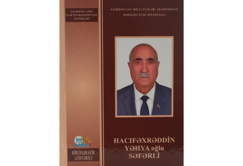 AMEAnın müxbir üzvü Hacıfəxrəddin Səfərlinin biblioqrafik göstəricisi nəşr olunub AZƏRTAC