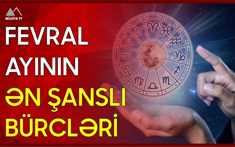 Fevral ayının ən şanslı bürcləri