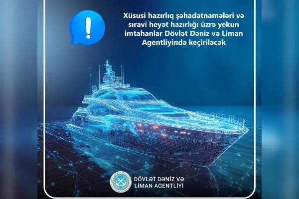 Bu imtahanlar Dövlət Dəniz və Liman Agentliyində keçiriləcək