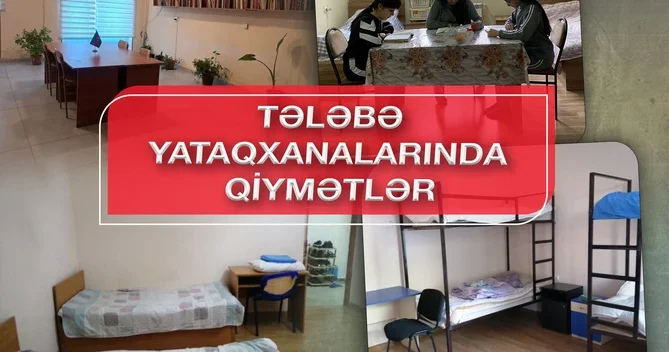 Azərbaycanda tələbə yataqxanaları nə vəziyyətdədir? QİYMƏTLƏR FOTO