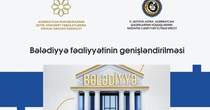 Regionlarda bələdiyyələrin fəaliyyətinin genişləndirilməsi məqsədilə yeni layihə start götürüb