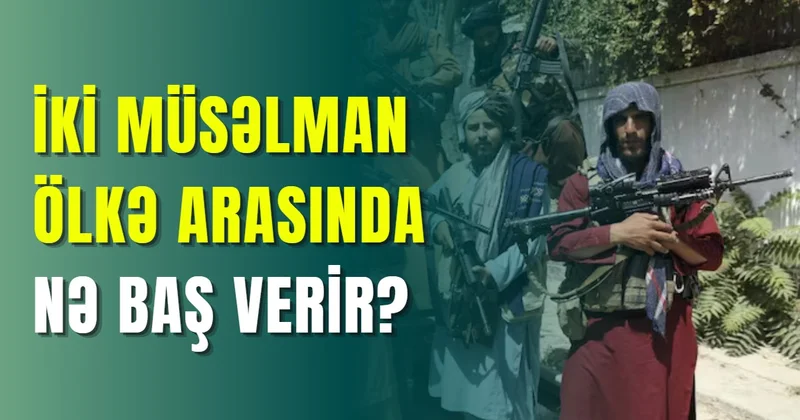 İki müsəlman ölkə arasında nə baş verir?