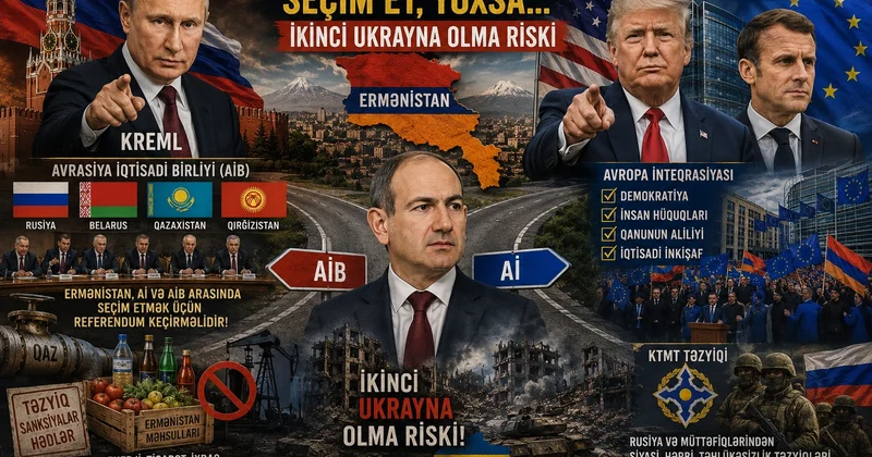 Kremlin basqısı, “yolayrıcında” qalan İrəvan, yoxsa “ikinci Ukrayna” ssenarisi...