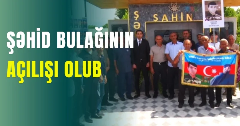 Şəhid Şahin Cəfərlinin şərəfinə bulağın açılışı olub