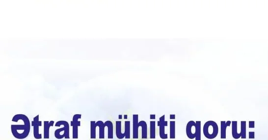 “Ətraf mühiti qoru”: maarifləndirmə aksiyaları”: “Yaşıl Dünya” EMİB layihəni yekunlaşdırdı