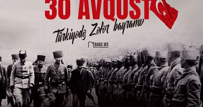 30 Avqust Türkiyənin Zəfər Bayramı günüdür