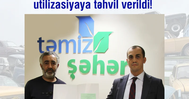 “Təmiz Şəhər”: 10 mininci nəqliyyat vasitəsi utilizasiyaya verilib