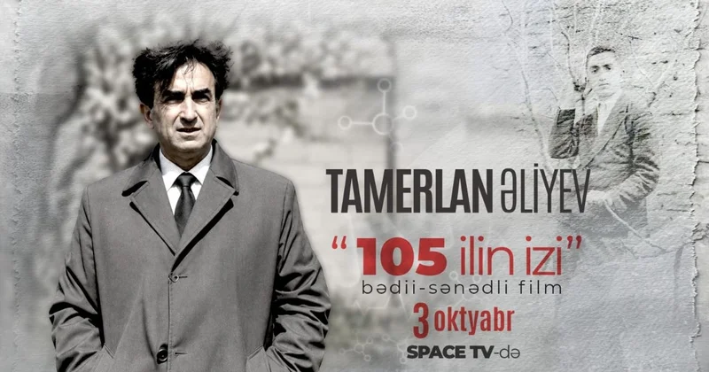 “105 İLİN İZİ” adlı sənədli filmi “Space TV”də nümayiş olunacaq VİDEO
