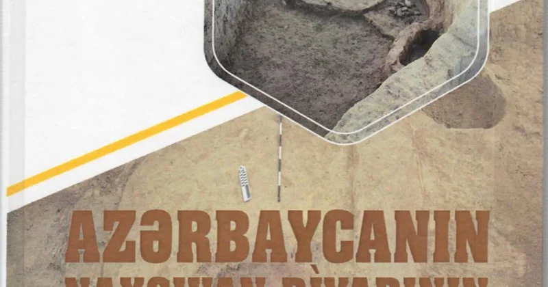 “Azərbaycanın Naxçıvan diyarının neolit və eneolit mədəniyyətləri” adlı monoqrafiya işıq üzü görüb