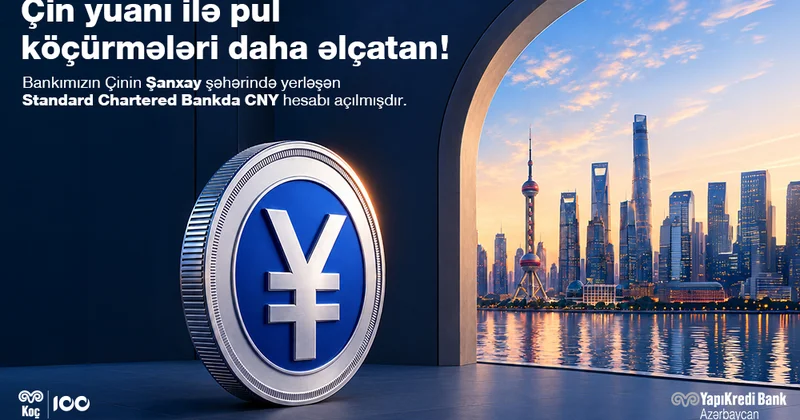 Yapı Kredi Bank Azərbaycan müştərilərinə Çinin maliyyə mərkəzi Şanxay üzərindən birbaşa köçürmə imkanı təqdim edir!