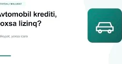 Lizinq və bank kreditindən hansı daha sərfəlidir və seçim zamanı nələrə diqqət edilməlidir? EKSPERT DANIŞDI