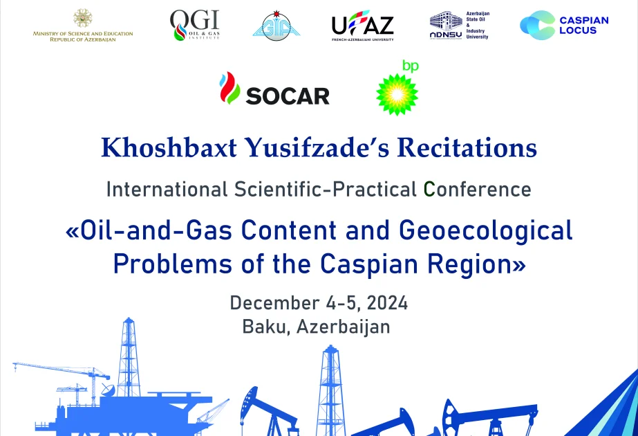 Xəzər regionunun neftqazlılığı və geoekoloji problemlərinə dair konfrans keçiriləcək