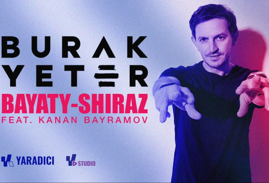 Dünyaşöhrətli prodüser Burak Yeterdən və “Yaradıcı studio”dan yeni trek AZƏRTAC