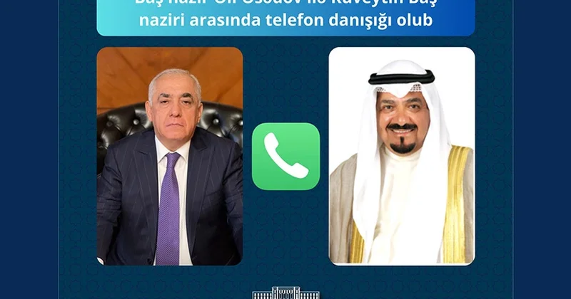 Əli Əsədov ilə Küveytin Baş naziri arasında telefon danışığı olub
